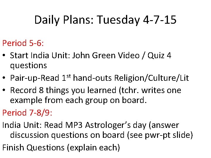 Daily Plans: Tuesday 4 -7 -15 Period 5 -6: • Start India Unit: John