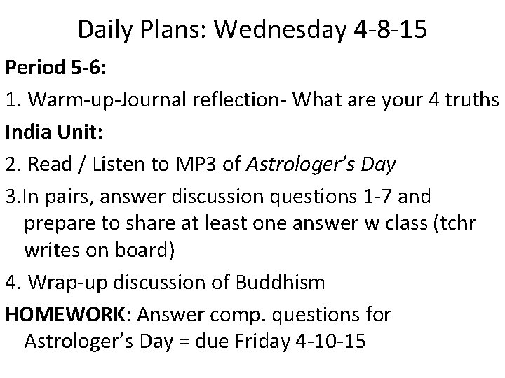 Daily Plans: Wednesday 4 -8 -15 Period 5 -6: 1. Warm-up-Journal reflection- What are