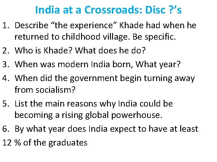 India at a Crossroads: Disc ? ’s 1. Describe “the experience” Khade had when
