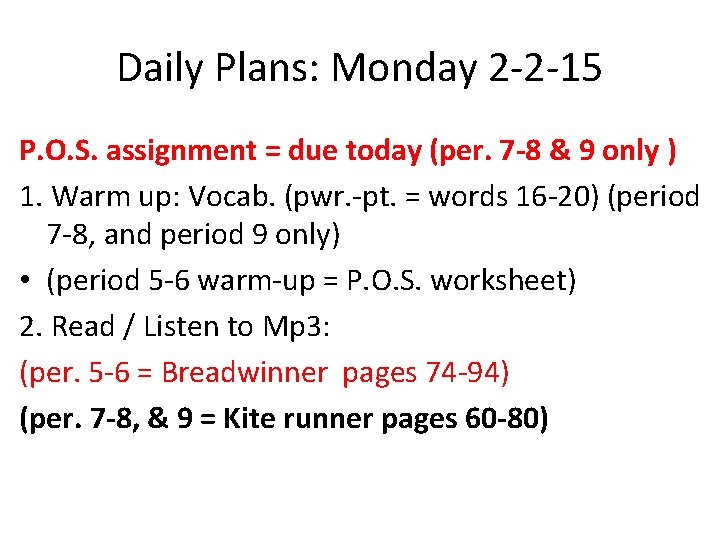 Daily Plans: Monday 2 -2 -15 P. O. S. assignment = due today (per.
