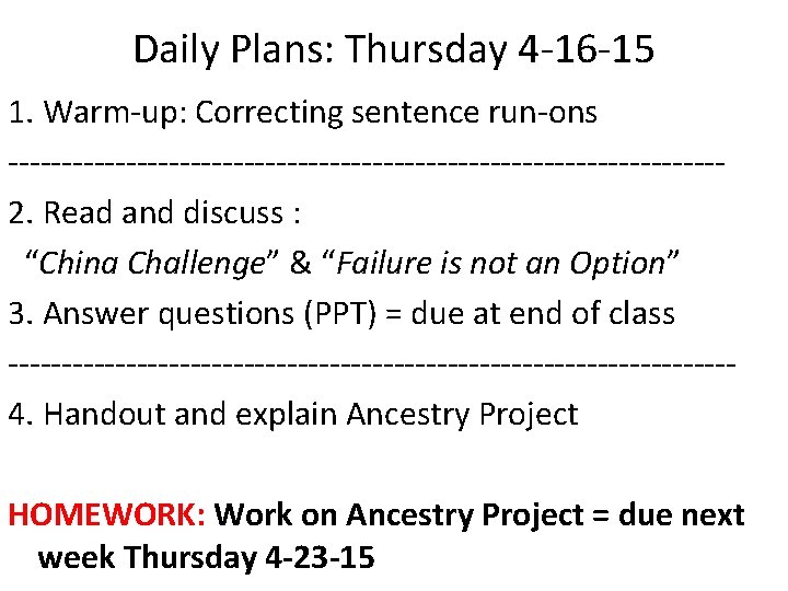 Daily Plans: Thursday 4 -16 -15 1. Warm-up: Correcting sentence run-ons ---------------------------------2. Read and