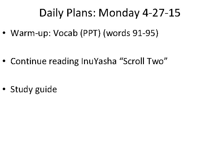 Daily Plans: Monday 4 -27 -15 • Warm-up: Vocab (PPT) (words 91 -95) •