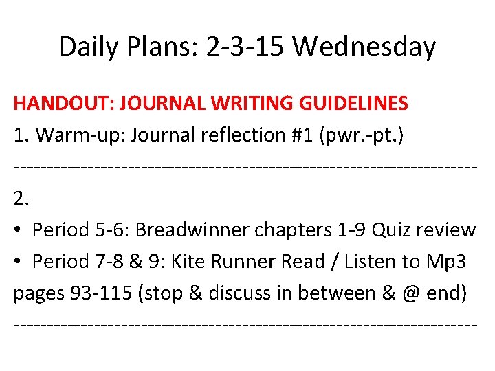 Daily Plans: 2 -3 -15 Wednesday HANDOUT: JOURNAL WRITING GUIDELINES 1. Warm-up: Journal reflection