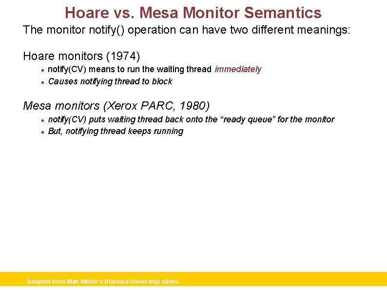 Hoare vs. Mesa Monitor Semantics The monitor notify() operation can have two different meanings: