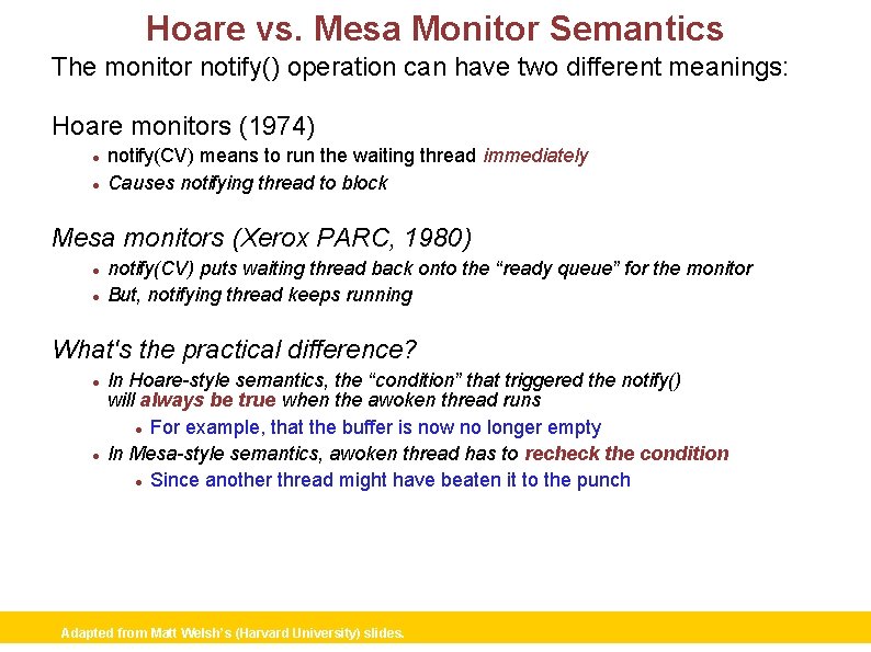 Hoare vs. Mesa Monitor Semantics The monitor notify() operation can have two different meanings: