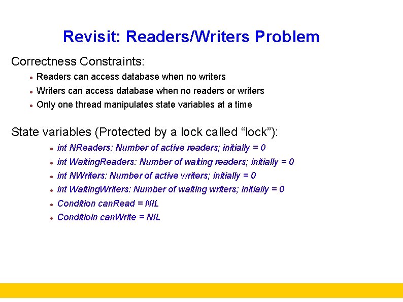 Revisit: Readers/Writers Problem Correctness Constraints: Readers can access database when no writers Writers can