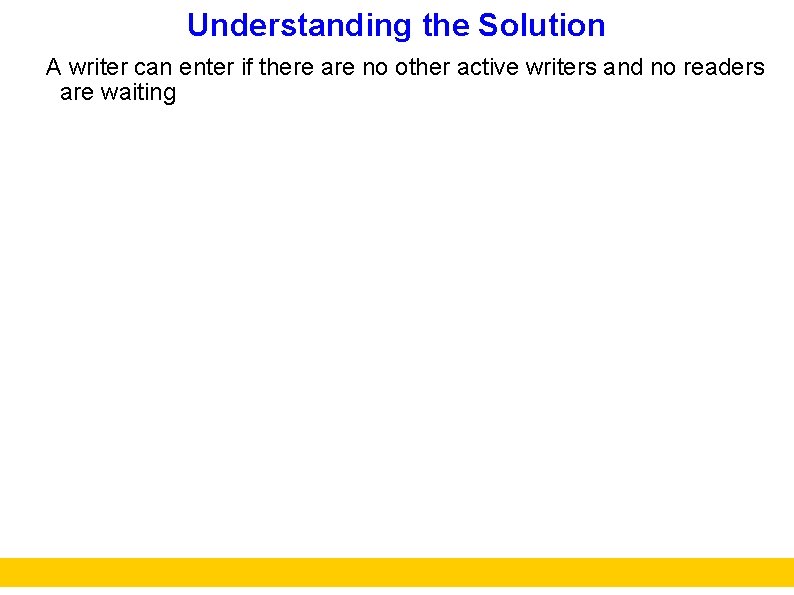 Understanding the Solution A writer can enter if there are no other active writers