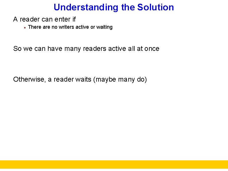 Understanding the Solution A reader can enter if There are no writers active or