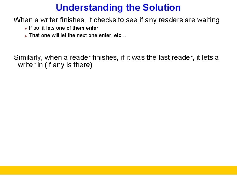 Understanding the Solution When a writer finishes, it checks to see if any readers