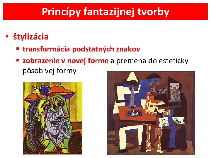 Princípy fantazijnej tvorby • štylizácia § transformácia podstatných znakov § zobrazenie v novej forme