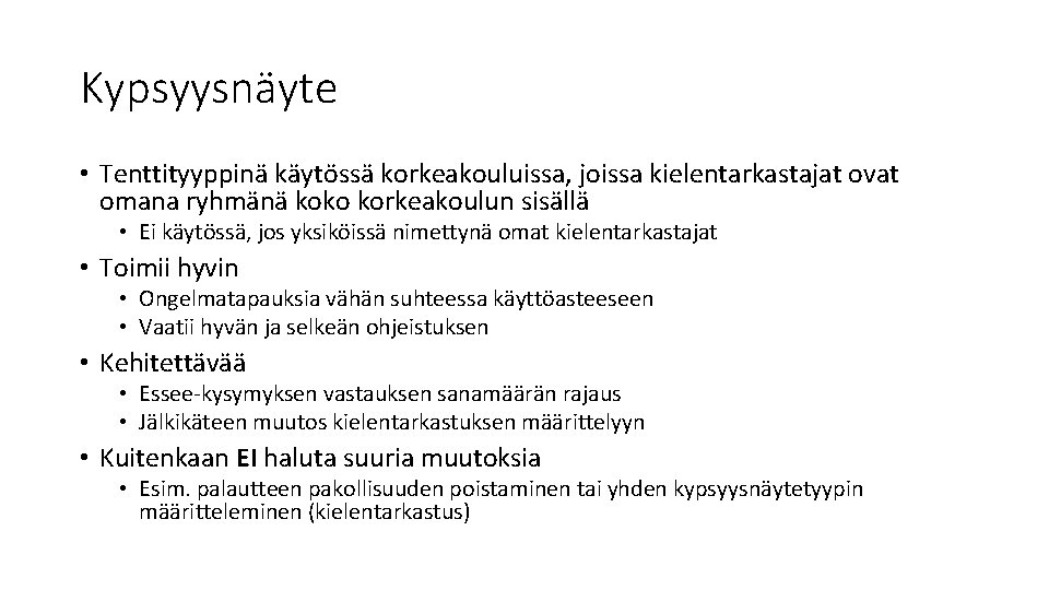 Kypsyysnäyte • Tenttityyppinä käytössä korkeakouluissa, joissa kielentarkastajat ovat omana ryhmänä koko korkeakoulun sisällä • Kypsyysnäyte • Tenttityyppinä käytössä korkeakouluissa, joissa kielentarkastajat ovat omana ryhmänä koko korkeakoulun sisällä •
