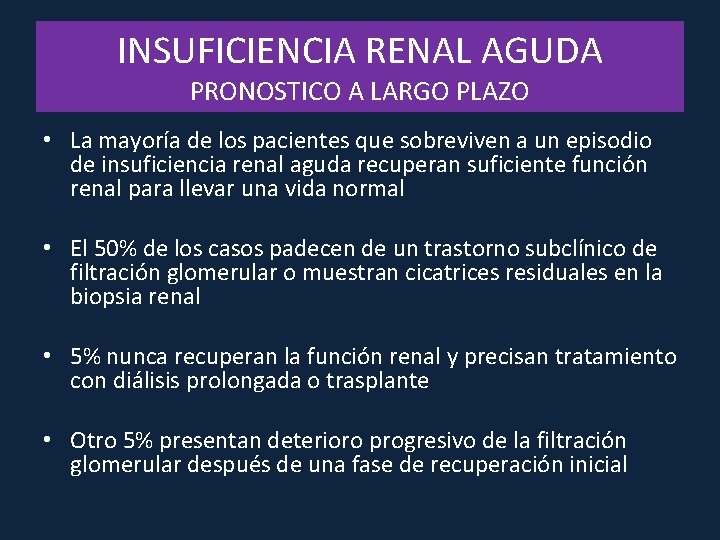 INSUFICIENCIA RENAL AGUDA PRONOSTICO A LARGO PLAZO • La mayoría de los pacientes que