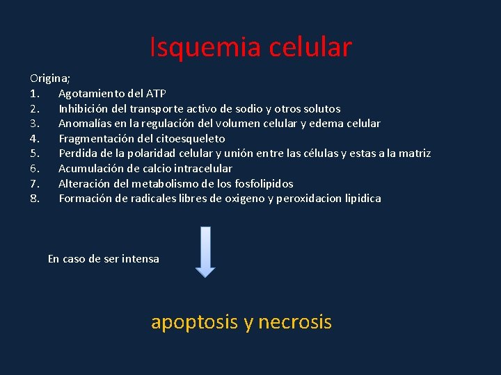 Isquemia celular Origina; 1. Agotamiento del ATP 2. Inhibición del transporte activo de sodio