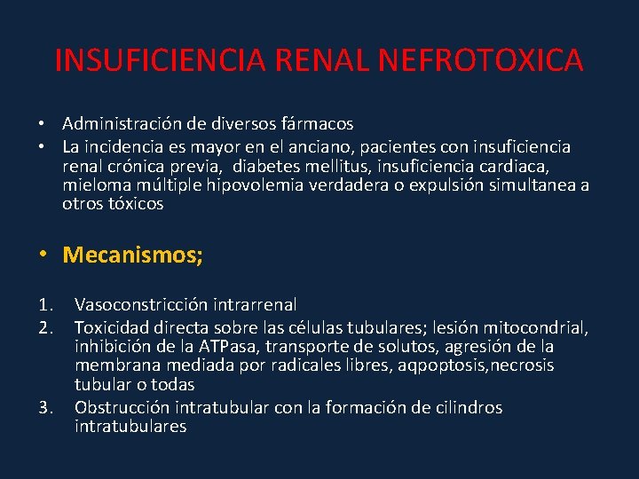 INSUFICIENCIA RENAL NEFROTOXICA • Administración de diversos fármacos • La incidencia es mayor en