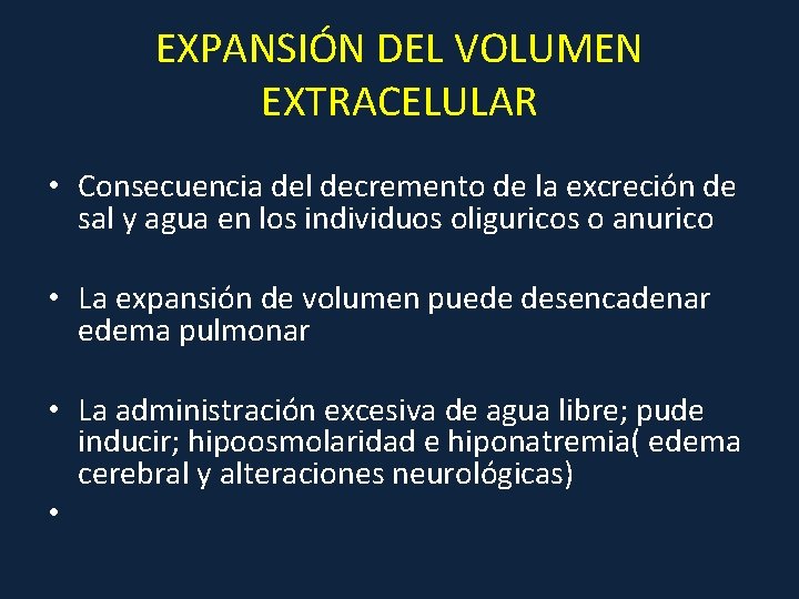 EXPANSIÓN DEL VOLUMEN EXTRACELULAR • Consecuencia del decremento de la excreción de sal y