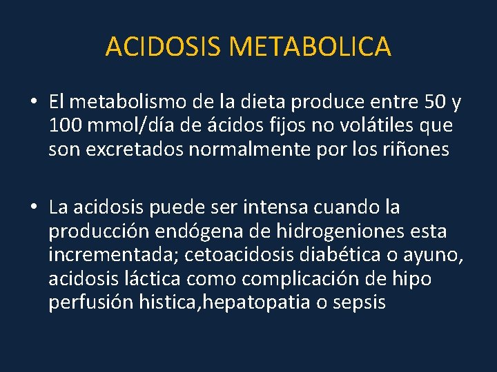 ACIDOSIS METABOLICA • El metabolismo de la dieta produce entre 50 y 100 mmol/día