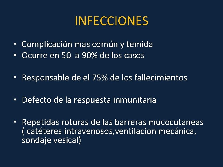 INFECCIONES • Complicación mas común y temida • Ocurre en 50 a 90% de