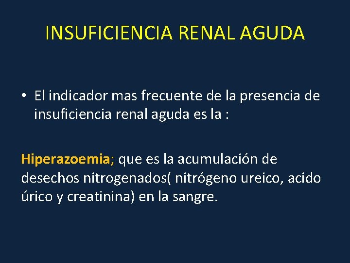 INSUFICIENCIA RENAL AGUDA • El indicador mas frecuente de la presencia de insuficiencia renal