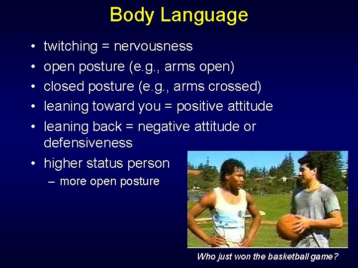 Body Language • • • twitching = nervousness open posture (e. g. , arms Body Language • • • twitching = nervousness open posture (e. g. , arms
