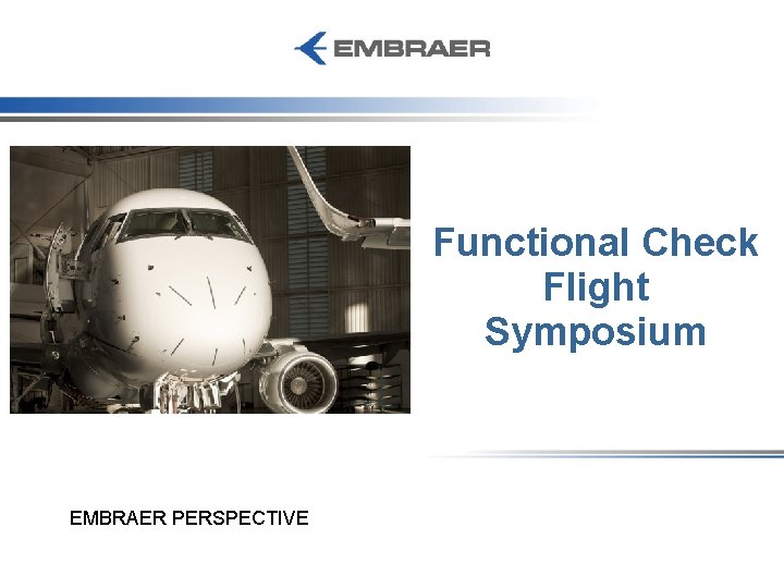 Functional Check Flight Symposium EMBRAER PERSPECTIVE 