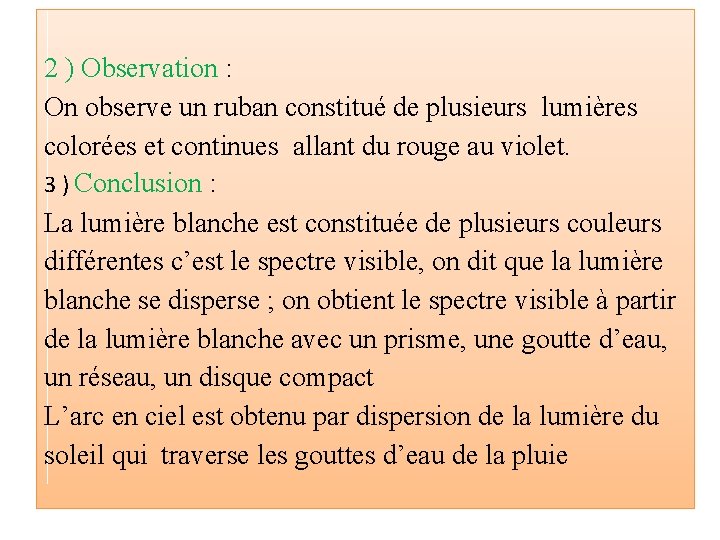 2 ) Observation : On observe un ruban constitué de plusieurs lumières colorées et