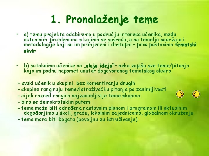 1. Pronalaženje teme • a) temu projekta odabiremo u području interesa učenika, među aktualnim