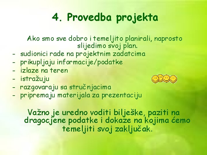 4. Provedba projekta Ako smo sve dobro i temeljito planirali, naprosto - slijedimo svoj