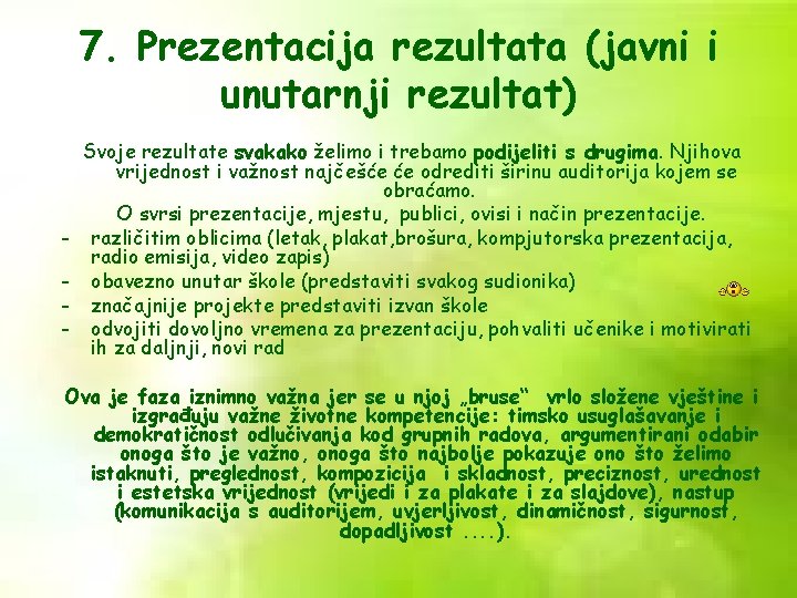 7. Prezentacija rezultata (javni i unutarnji rezultat) - Svoje rezultate svakako želimo i trebamo