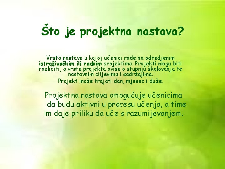 Što je projektna nastava? Vrsta nastave u kojoj učenici rade na odredjenim istraživačkim ili