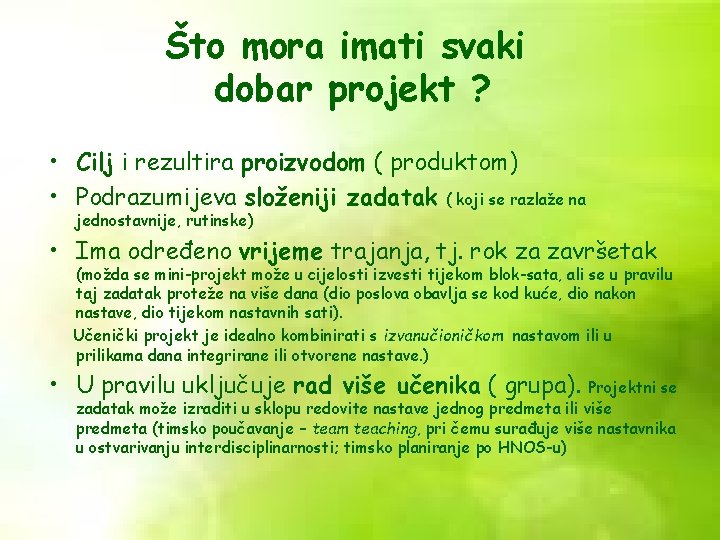 Što mora imati svaki dobar projekt ? • Cilj i rezultira proizvodom ( produktom)