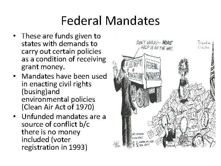 Federal Mandates • These are funds given to states with demands to carry out