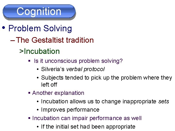 Cognition • Problem Solving – The Gestaltist tradition >Incubation § Is it unconscious problem