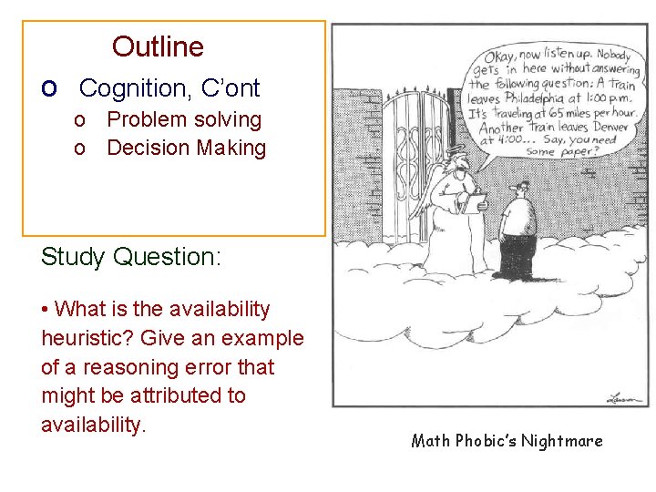 Outline o Cognition, C’ont o Problem solving o Decision Making Study Question: • What