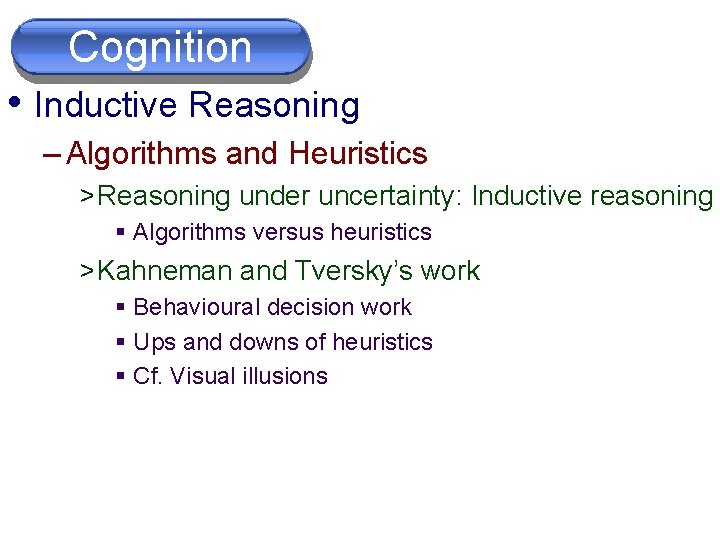 Cognition • Inductive Reasoning – Algorithms and Heuristics > Reasoning under uncertainty: Inductive reasoning