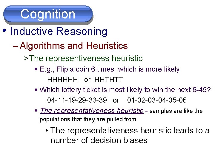 Cognition • Inductive Reasoning – Algorithms and Heuristics > The representiveness heuristic § E.