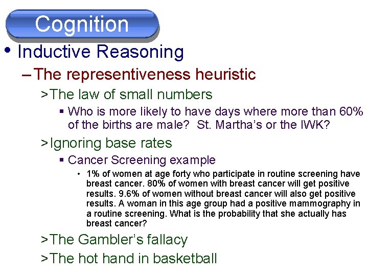 Cognition • Inductive Reasoning – The representiveness heuristic > The law of small numbers