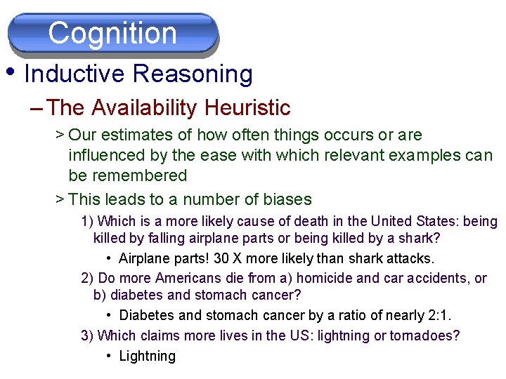 Cognition • Inductive Reasoning – The Availability Heuristic > Our estimates of how often