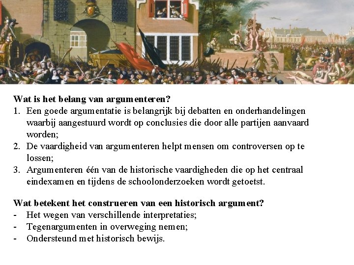 Wat is het belang van argumenteren? 1. Een goede argumentatie is belangrijk bij debatten