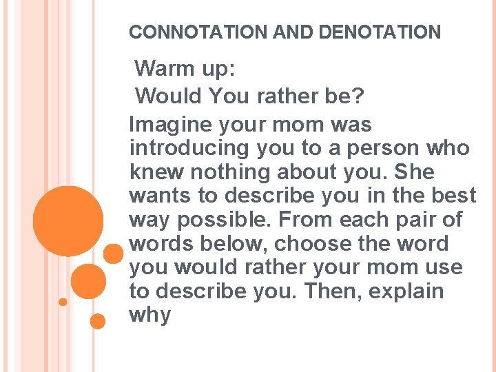 CONNOTATION AND DENOTATION Warm up: Would You rather be? Imagine your mom was introducing