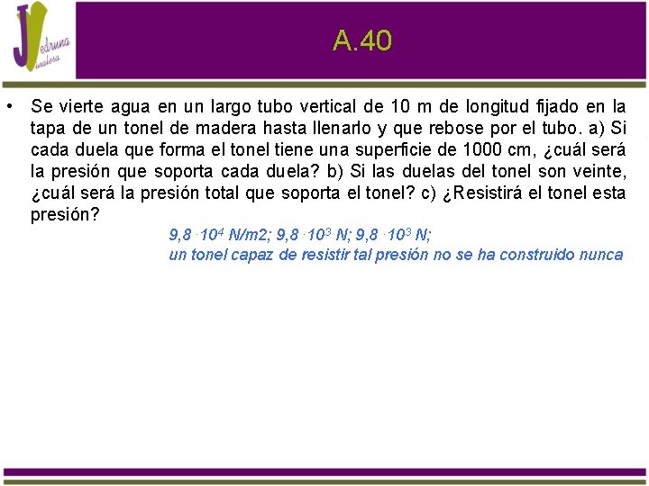 A. 40 • Se vierte agua en un largo tubo vertical de 10 m