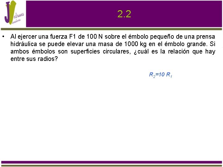 2. 2 • Al ejercer una fuerza F 1 de 100 N sobre el