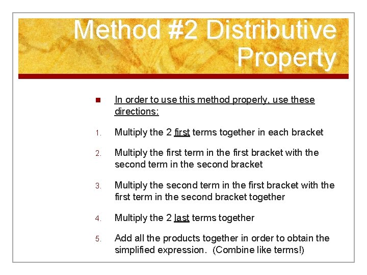 Method #2 Distributive Property n In order to use this method properly, use these