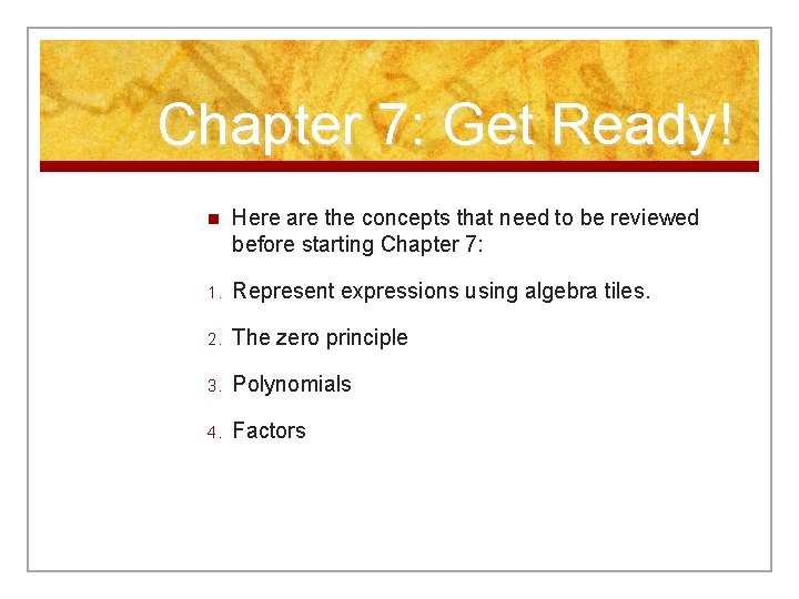 Chapter 7: Get Ready! n Here are the concepts that need to be reviewed