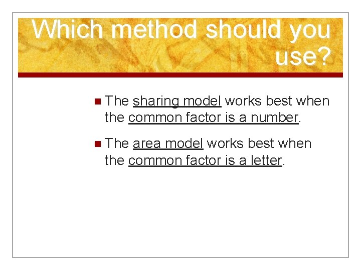 Which method should you use? n The sharing model works best when the common