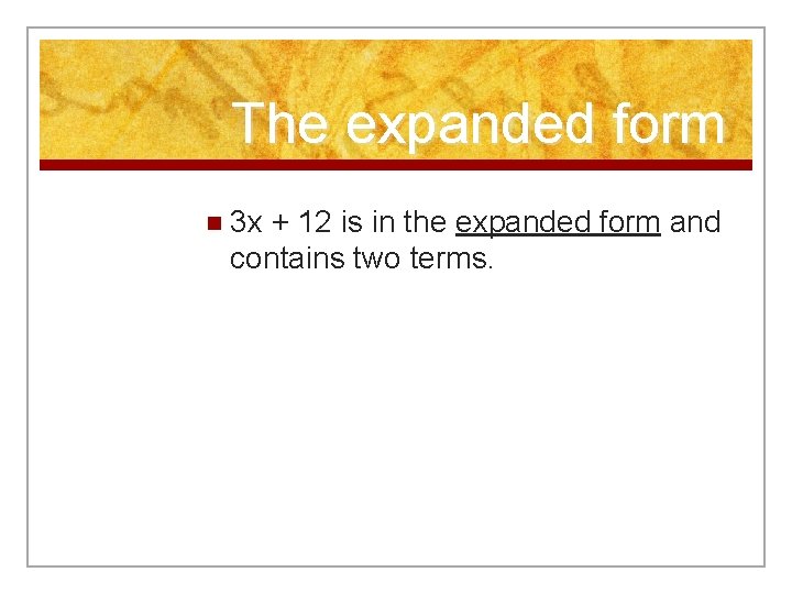 The expanded form n 3 x + 12 is in the expanded form and