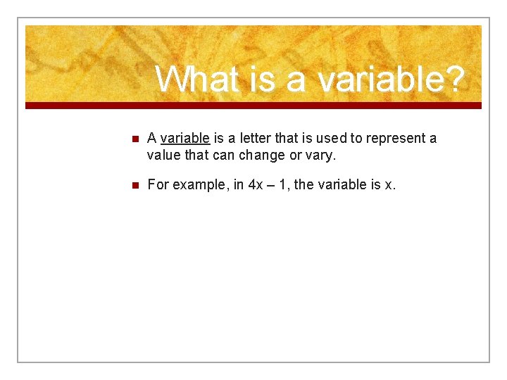 What is a variable? n A variable is a letter that is used to