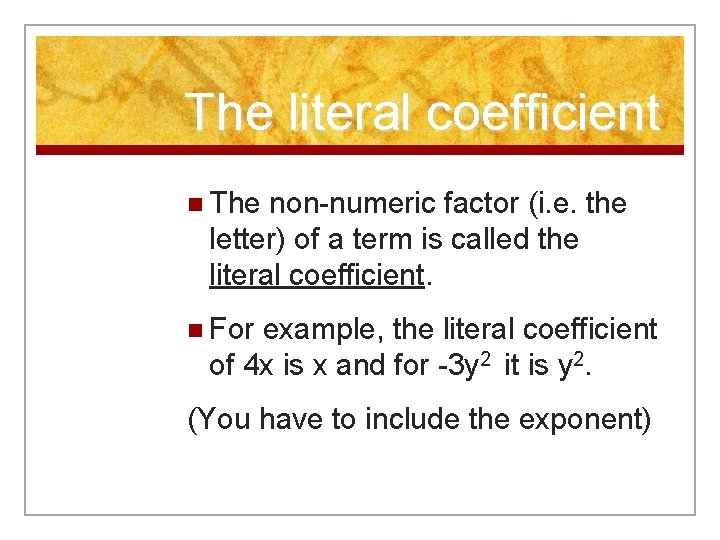 The literal coefficient n The non-numeric factor (i. e. the letter) of a term