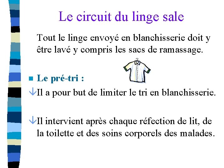 Le circuit du linge sale Tout le linge envoyé en blanchisserie doit y être