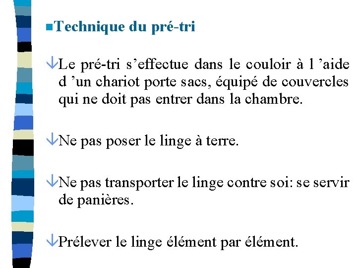 n. Technique du pré-tri âLe pré-tri s’effectue dans le couloir à l ’aide d