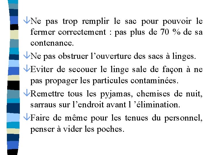 âNe pas trop remplir le sac pour pouvoir le fermer correctement : pas plus